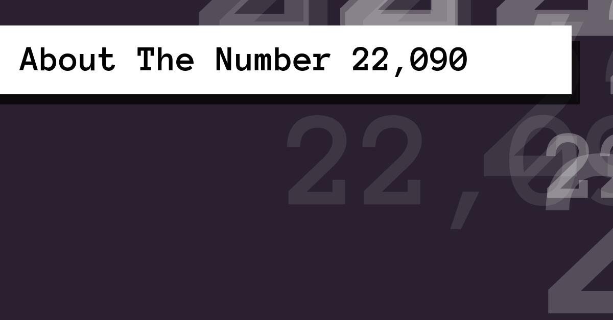 About The Number 22,090