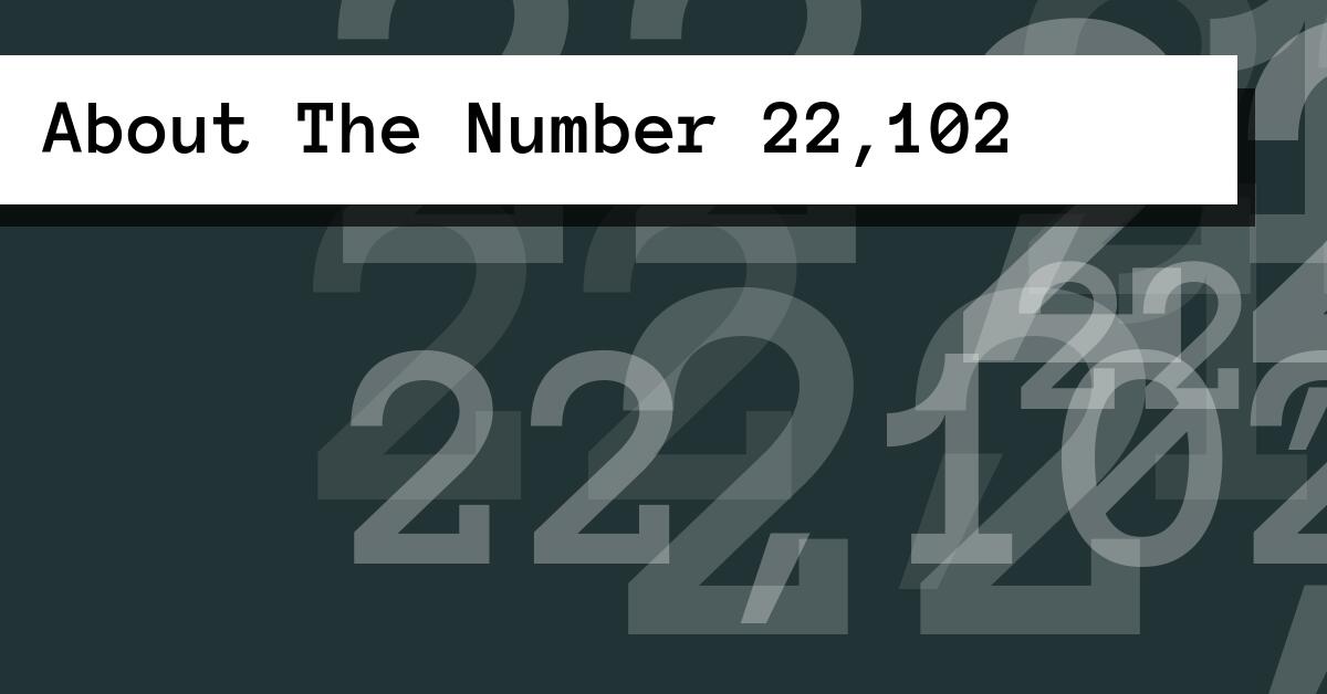 About The Number 22,102