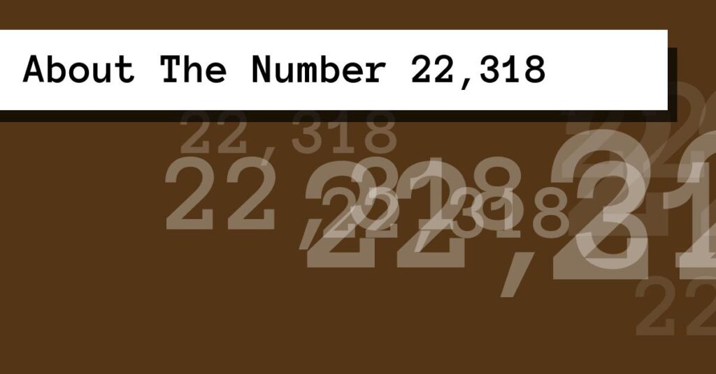 Number 0218 About The Number 22,318