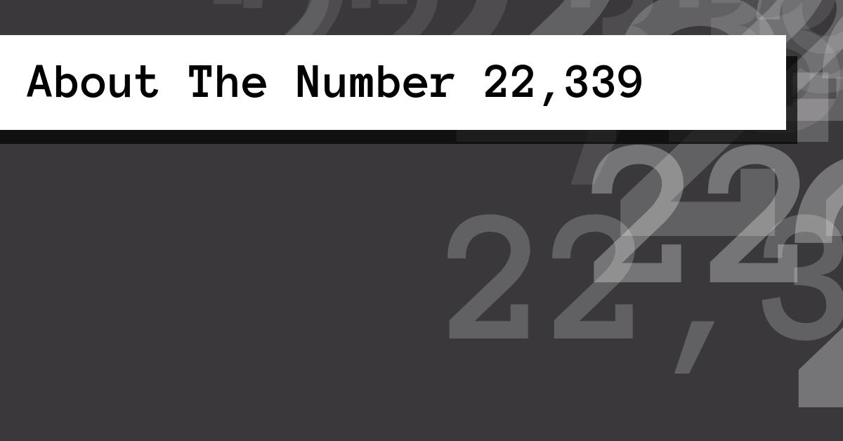 About The Number 22,339