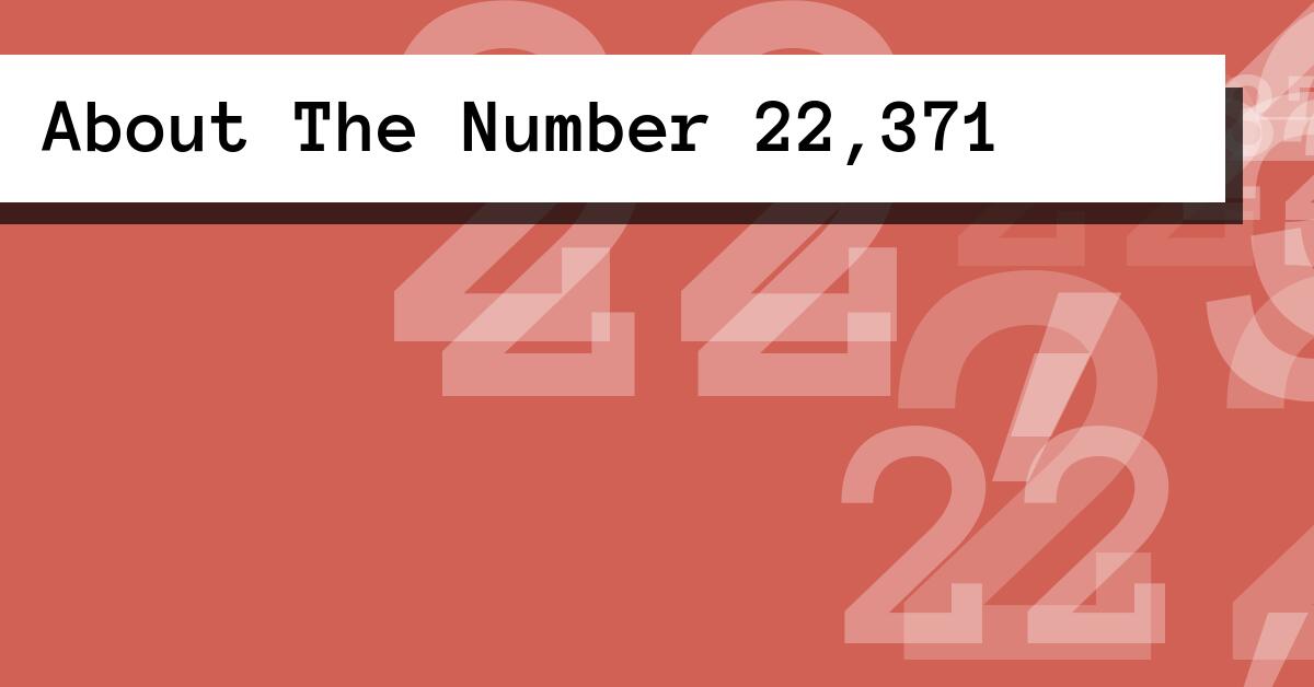 About The Number 22,371