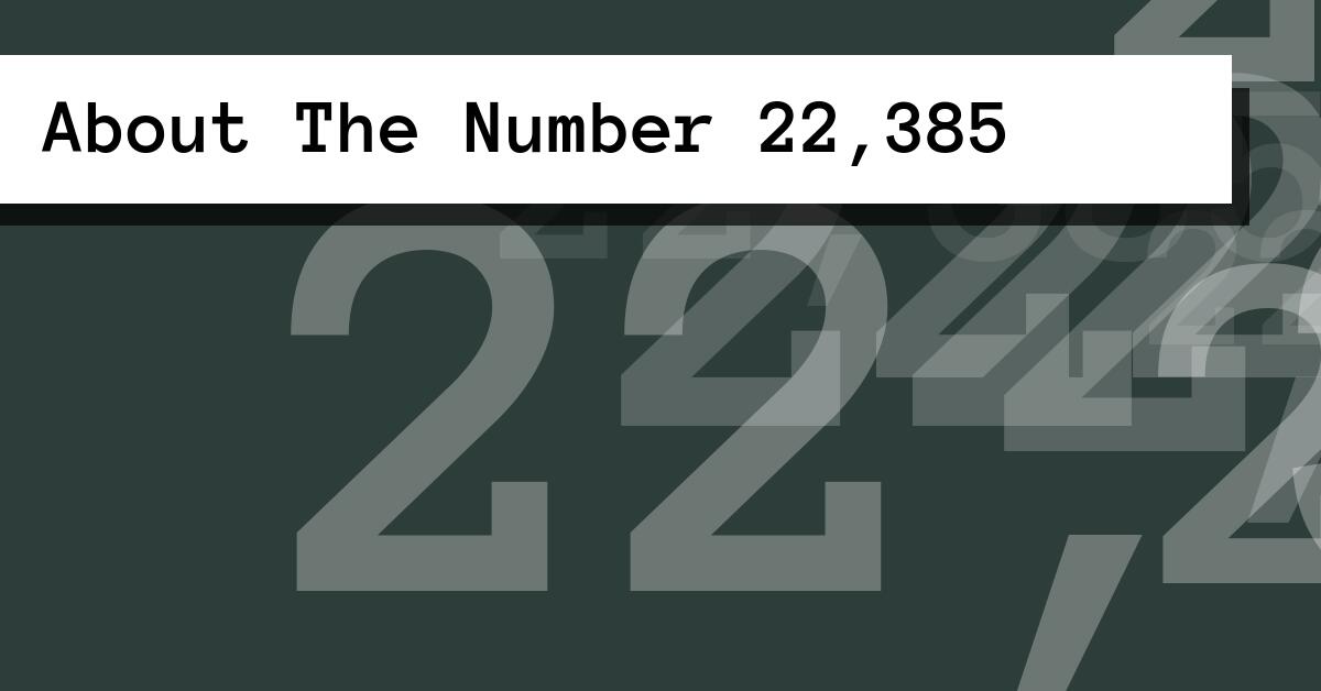 About The Number 22,385