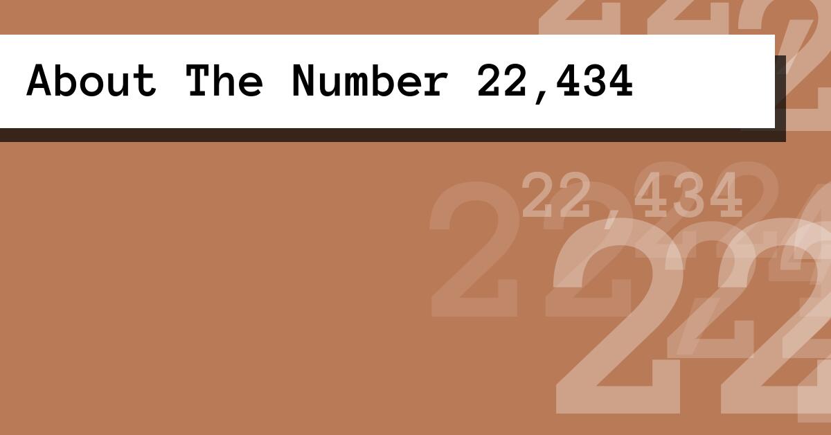 About The Number 22,434