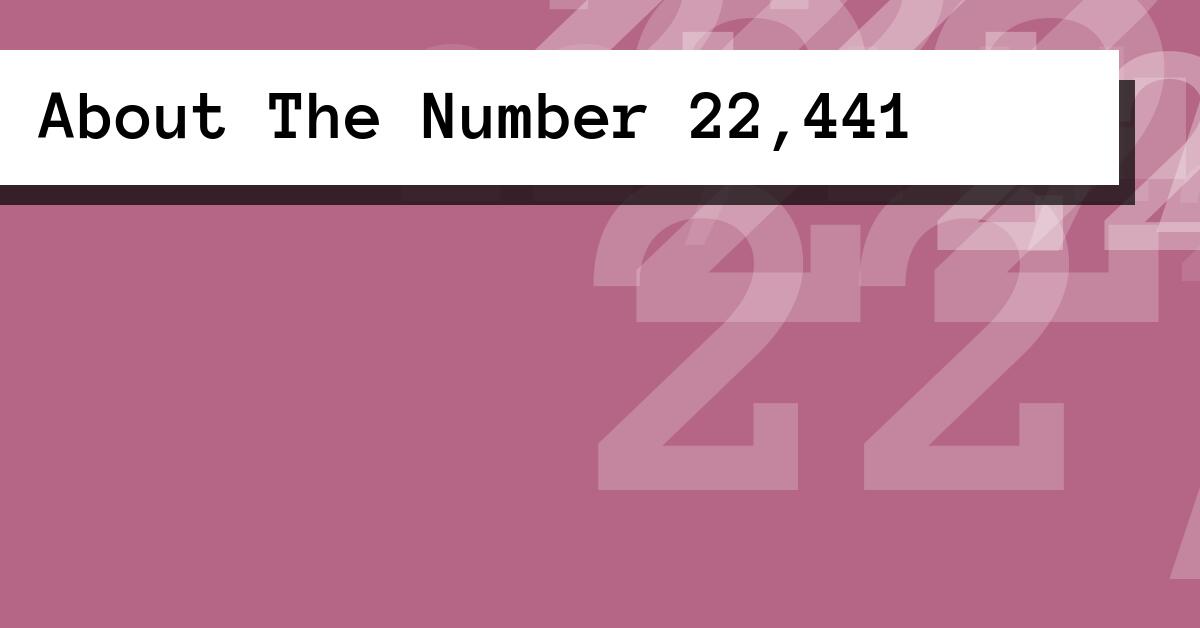 About The Number 22,441
