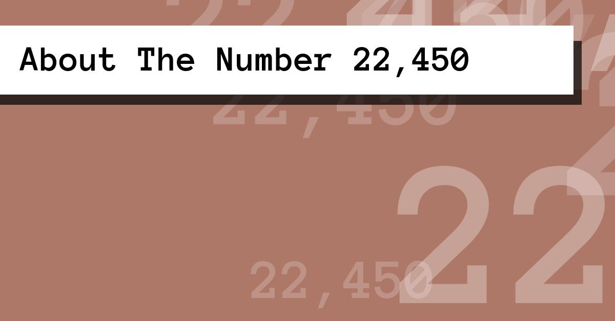 About The Number 22,450