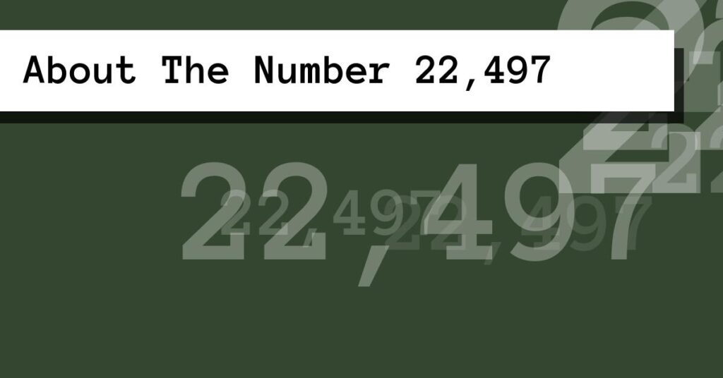 About The Number 22,497