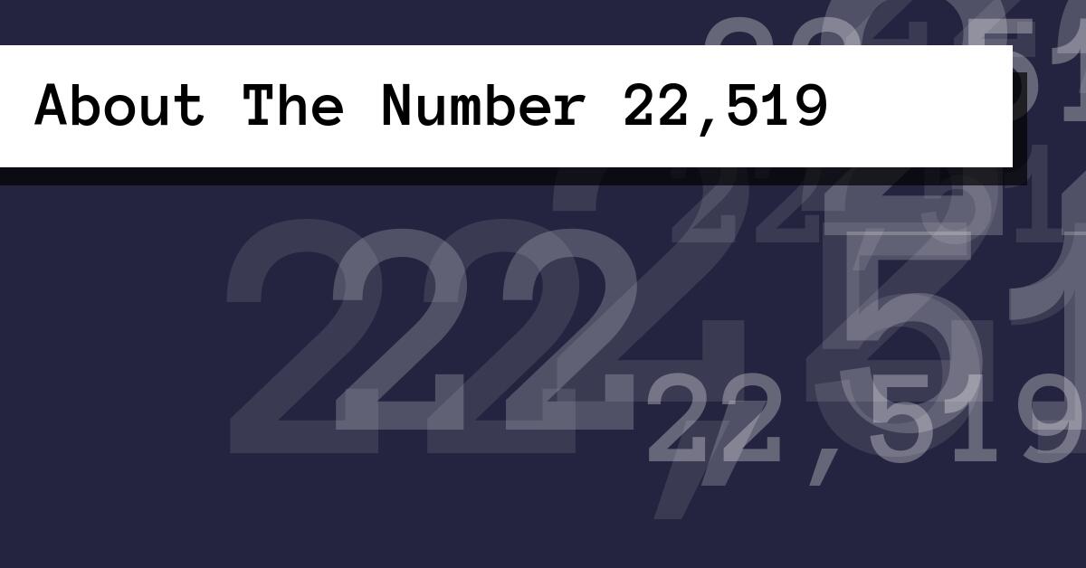 About The Number 22,519