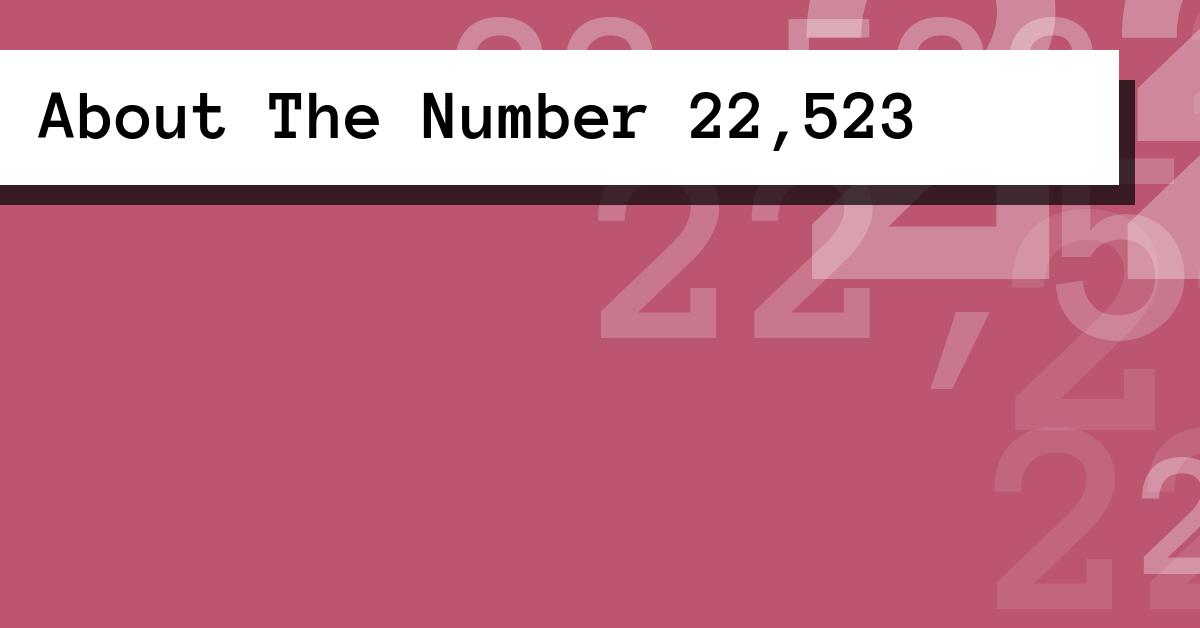 About The Number 22,523