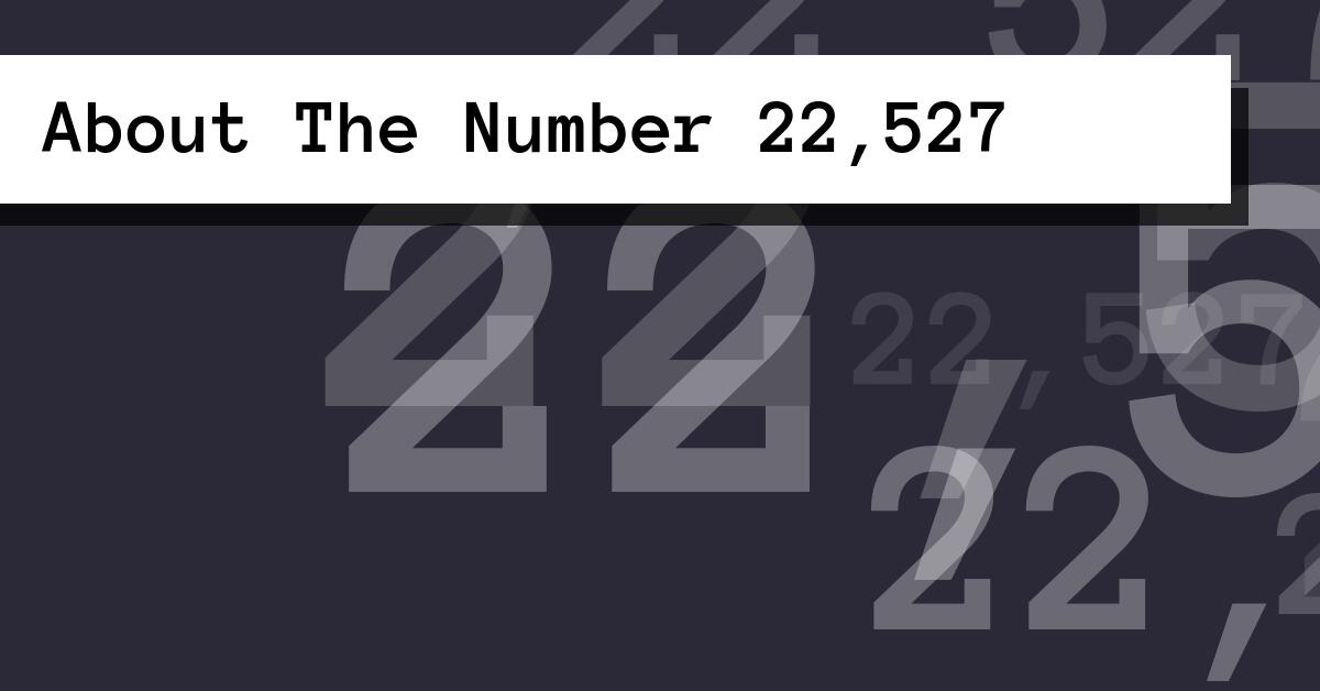 About The Number 22,527