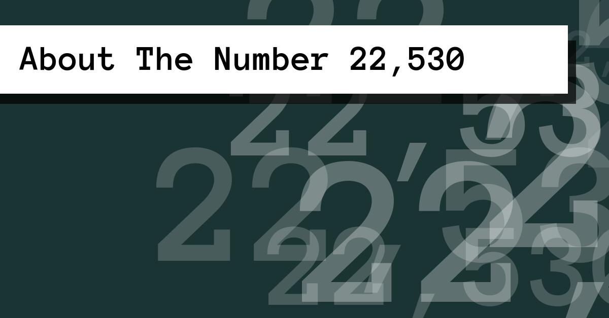 About The Number 22,530