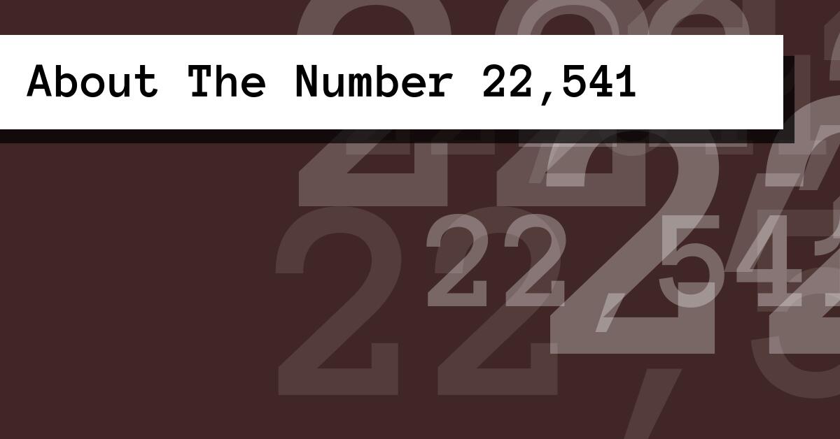 About The Number 22,541