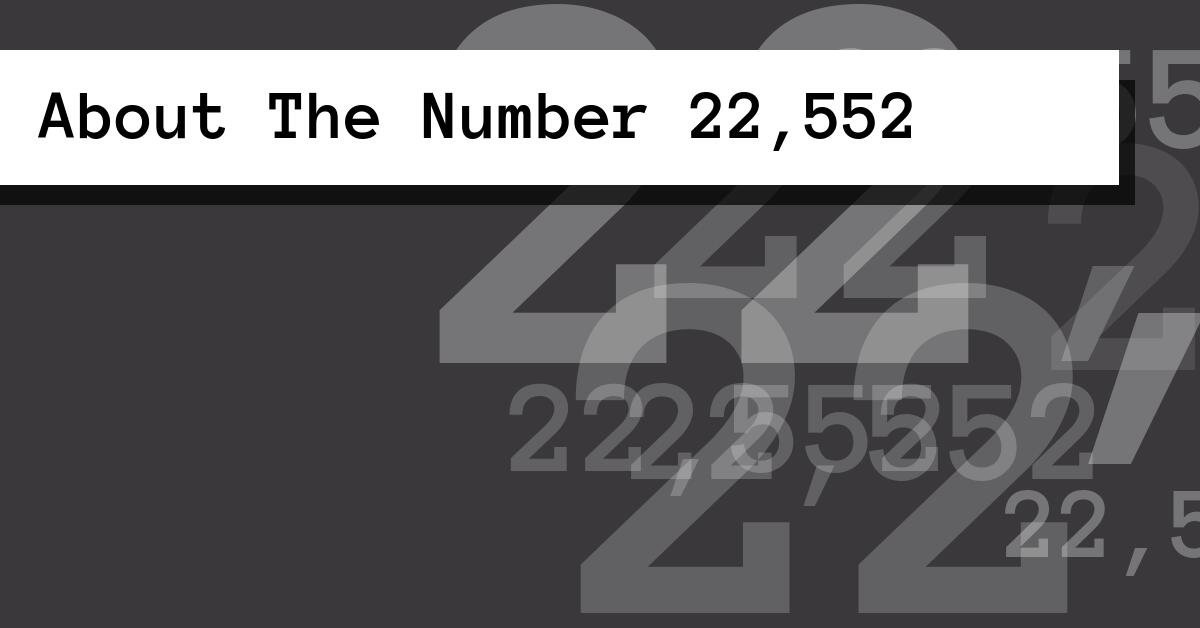 About The Number 22,552