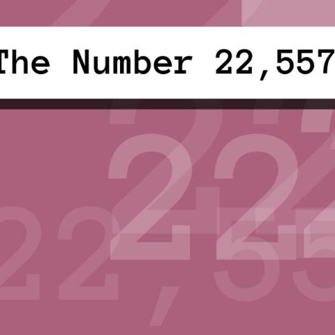About The Number 22,557