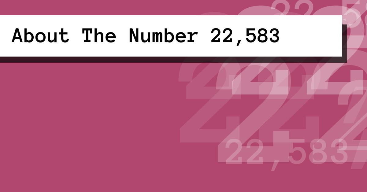About The Number 22,583