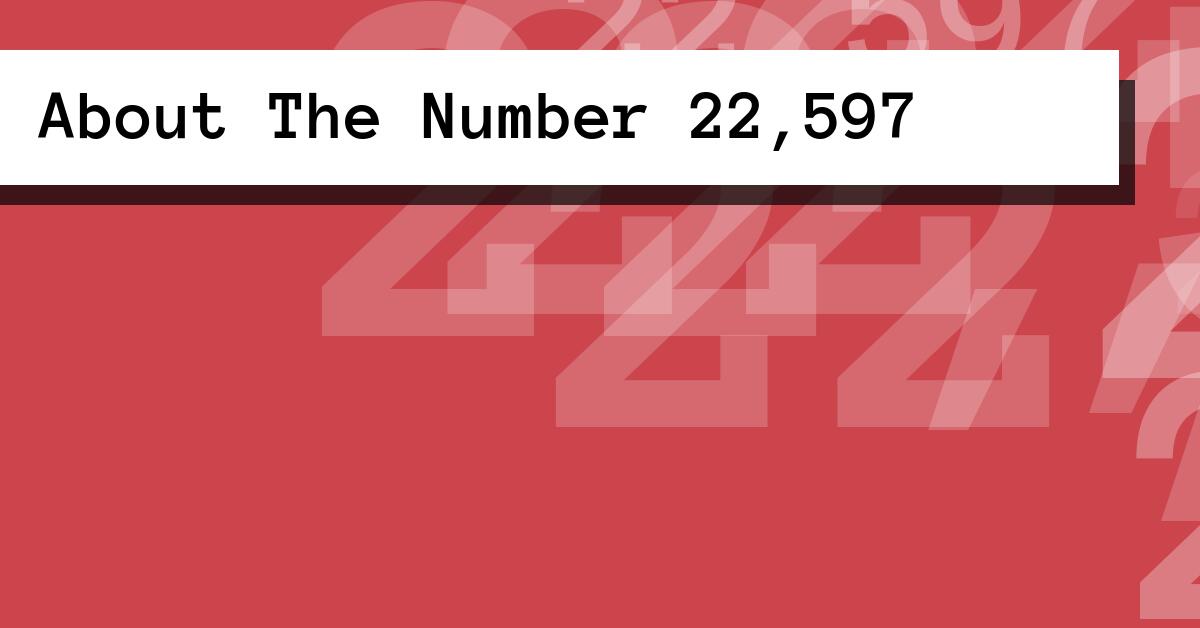 About The Number 22,597