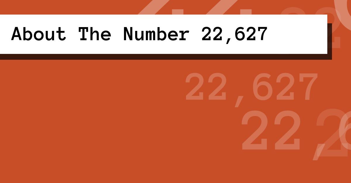 About The Number 22,627