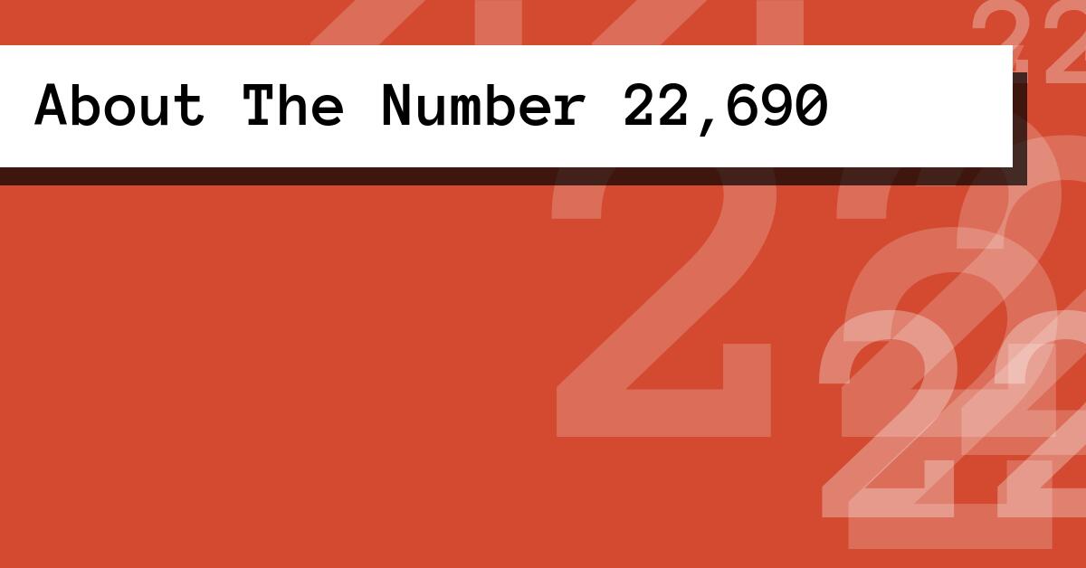 About The Number 22,690