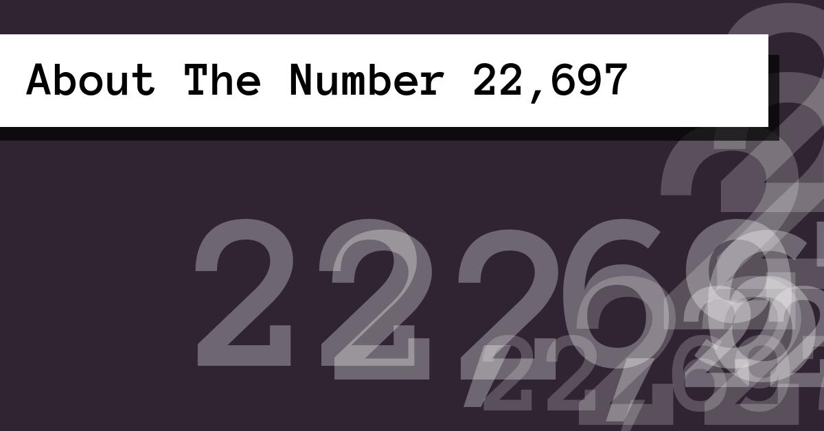 About The Number 22,697