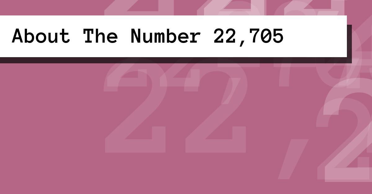 About The Number 22,705