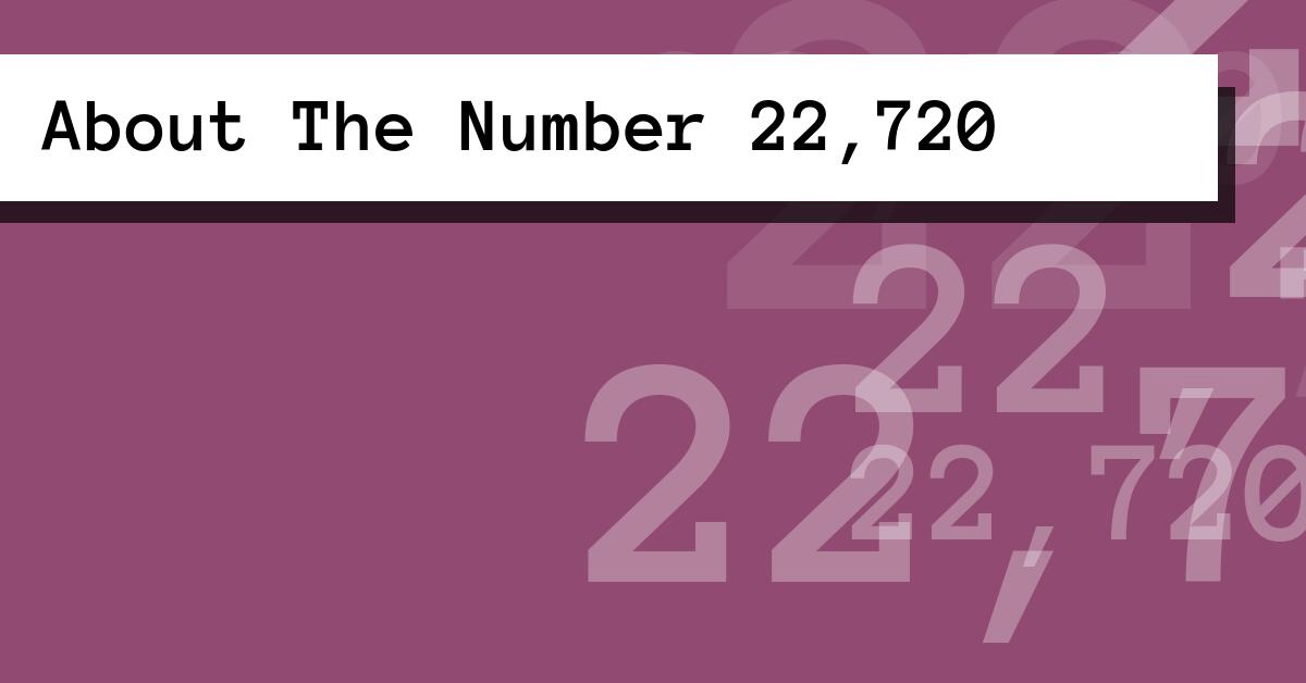 About The Number 22,720
