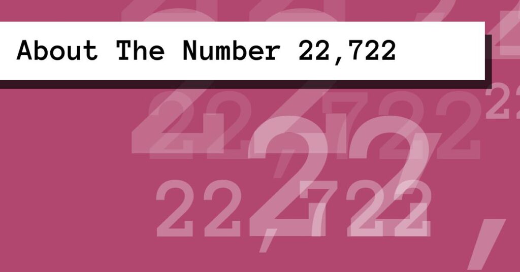 About The Number 22,722