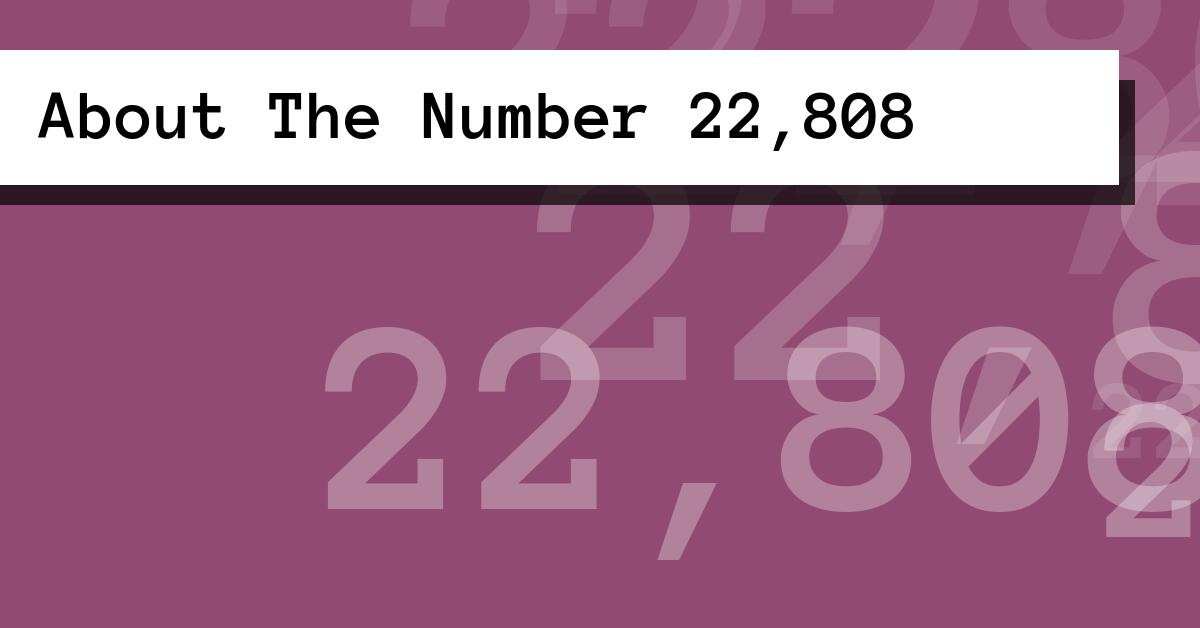 About The Number 22,808
