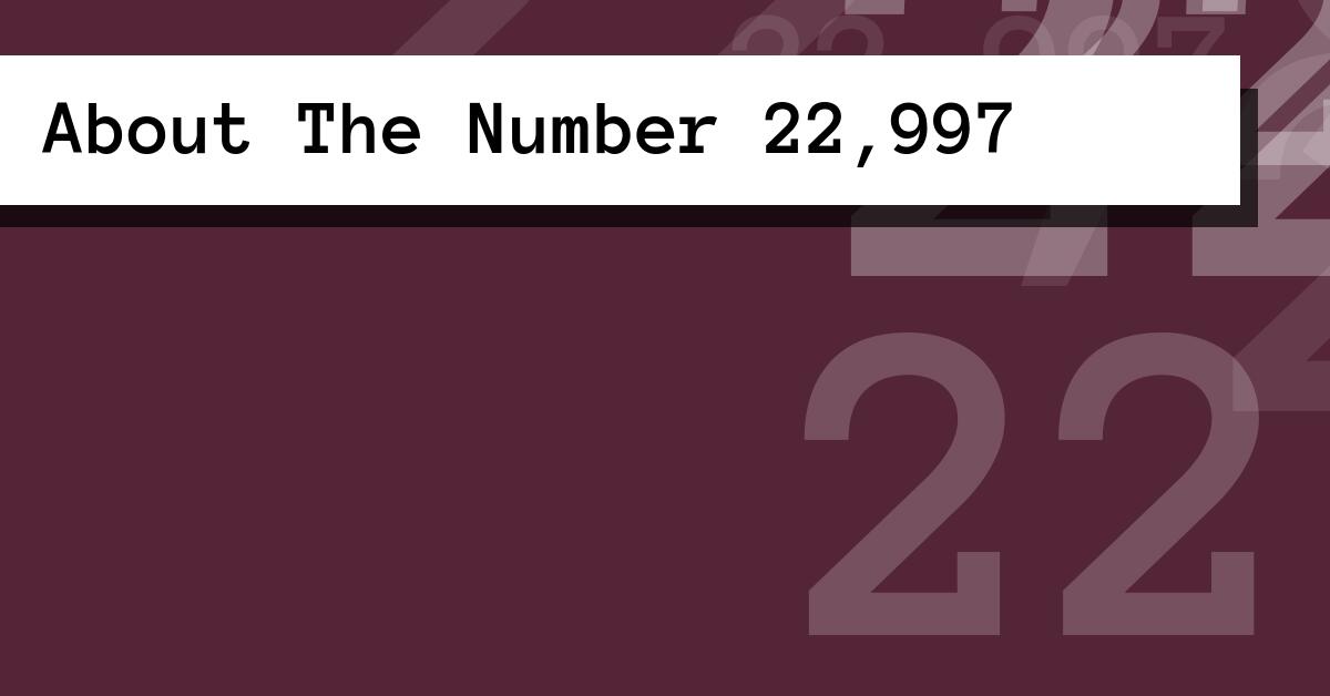 About The Number 22,997