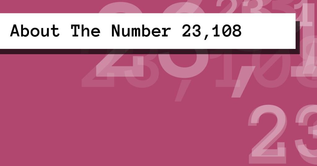 About The Number 23,108