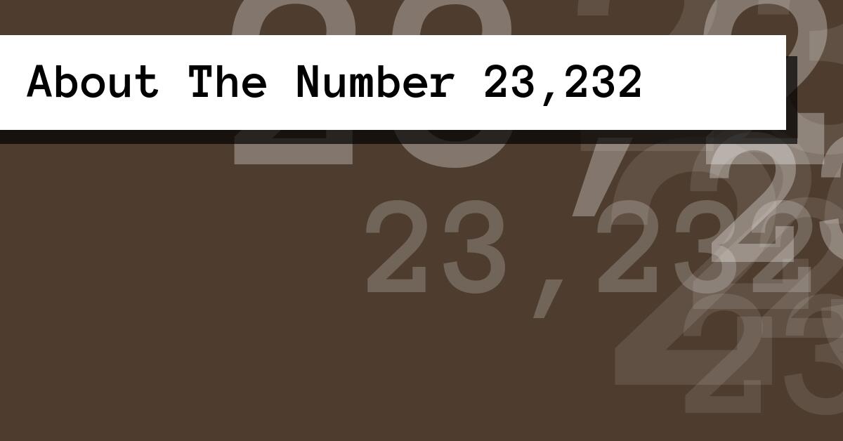 About The Number 23,232