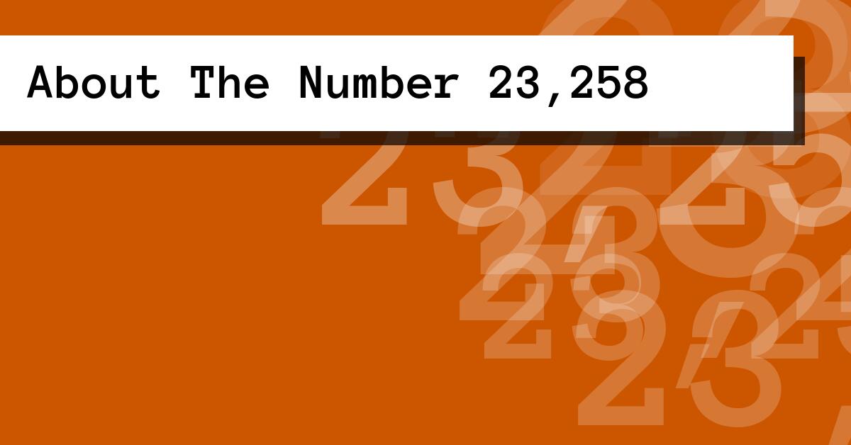 About The Number 23,258