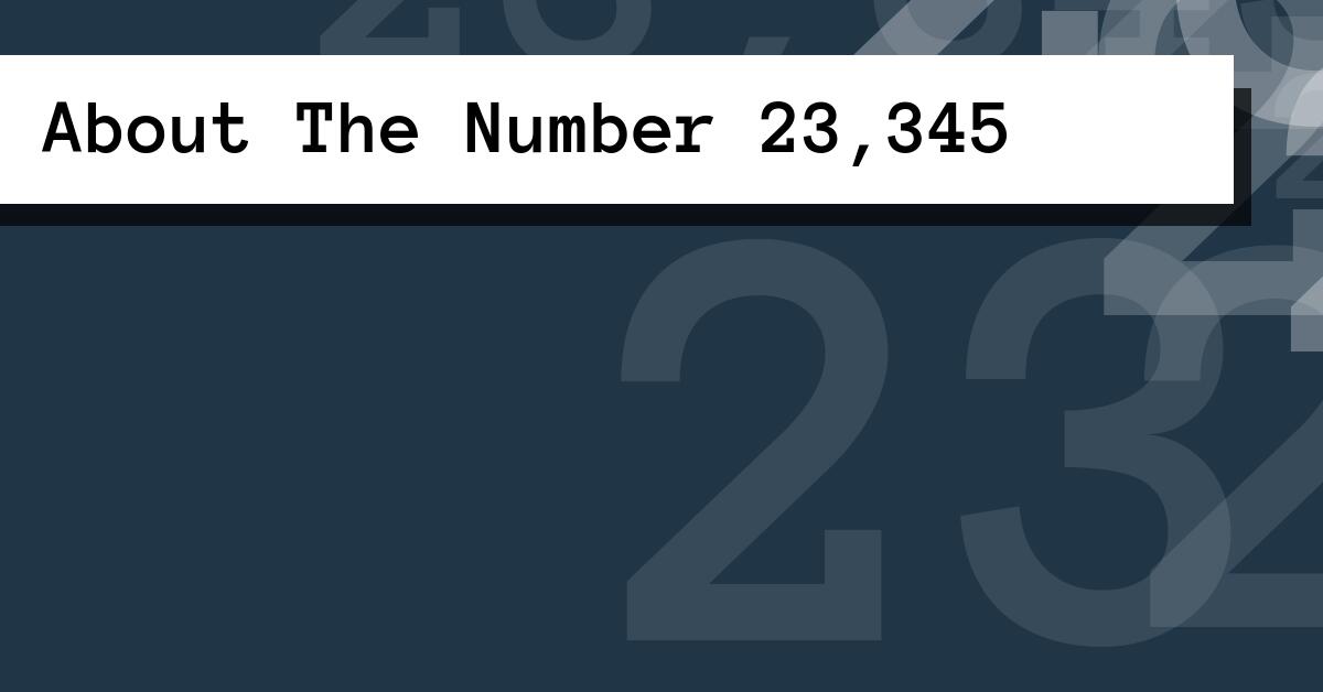 About The Number 23,345