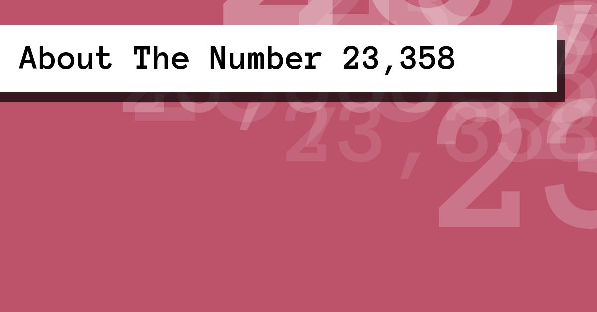 About The Number 23,358