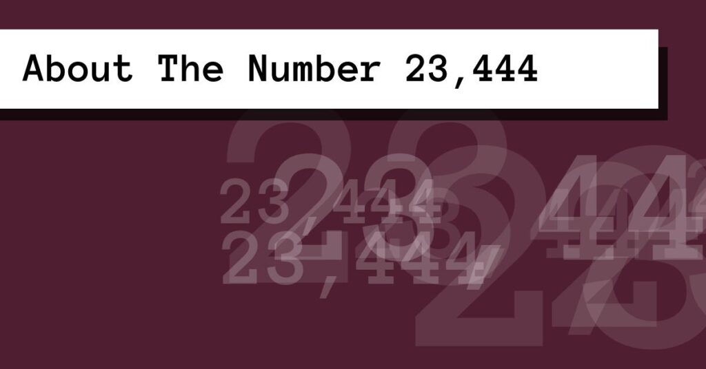 About The Number 23,444