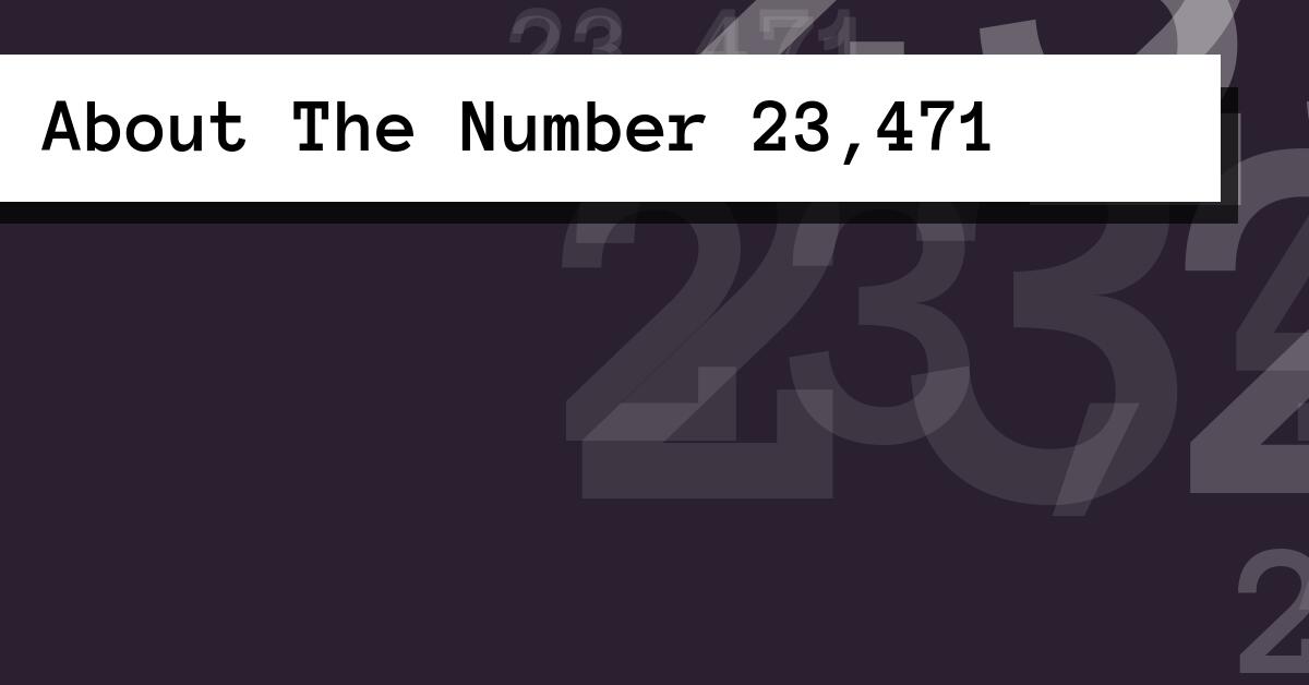 About The Number 23,471