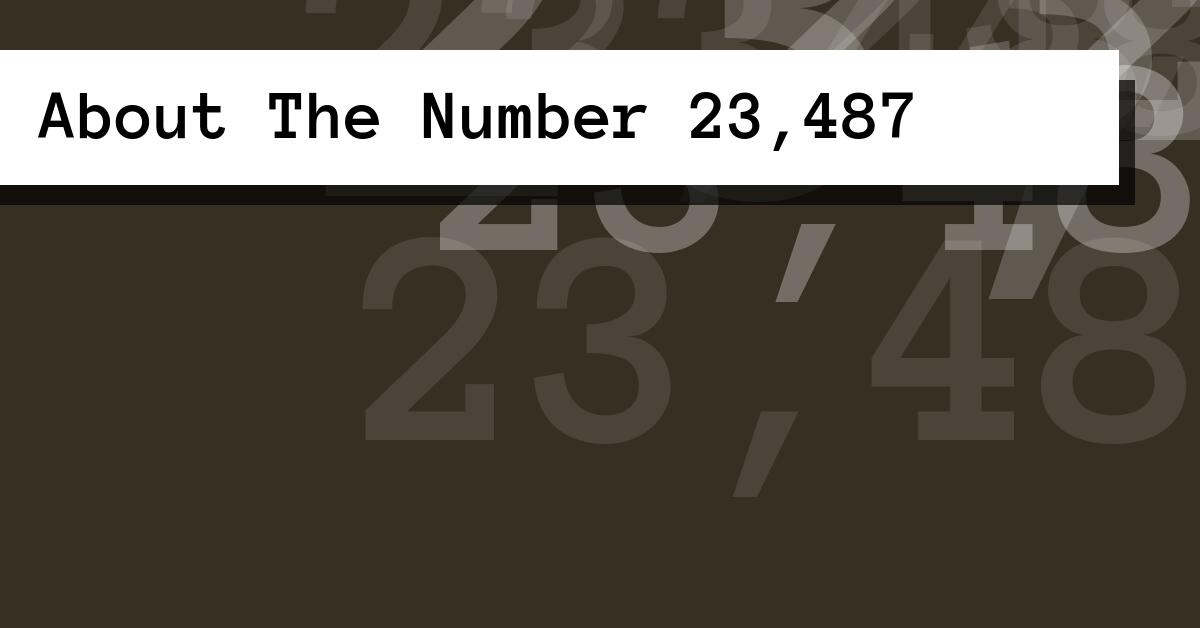 About The Number 23,487