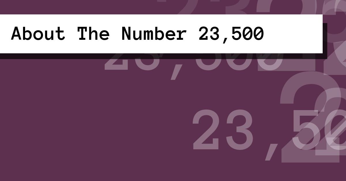 About The Number 23,500