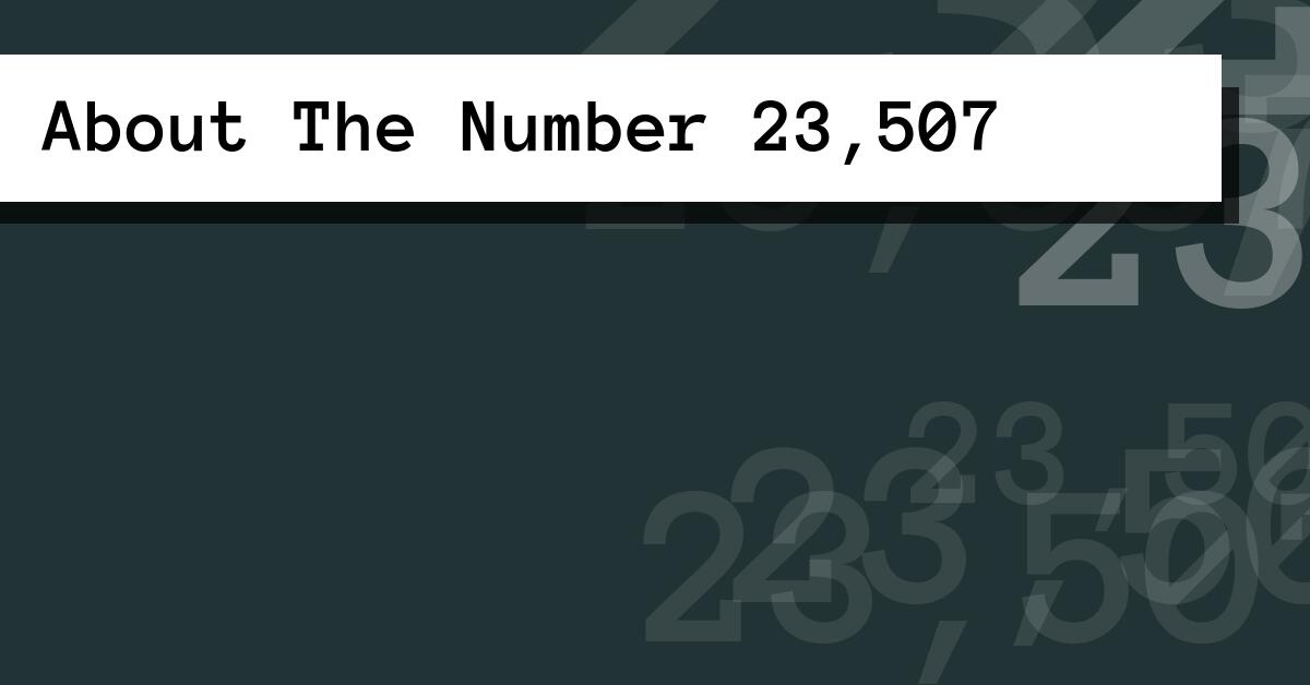 About The Number 23,507