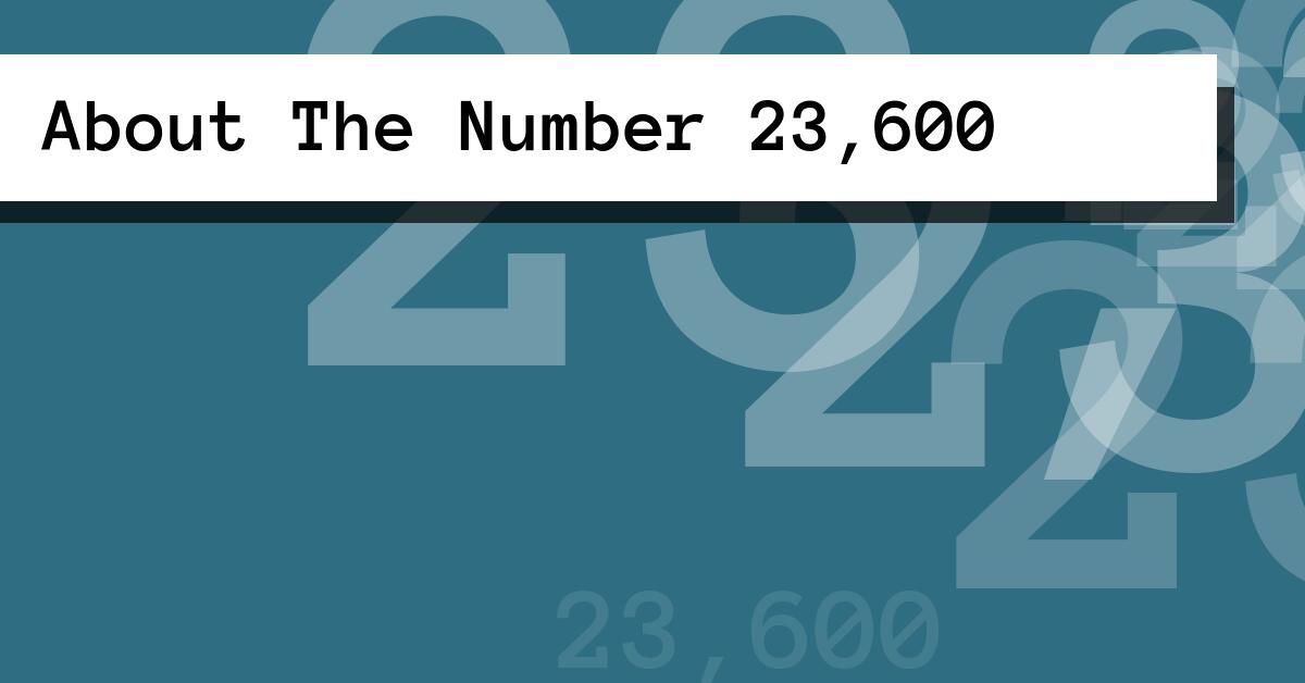 About The Number 23,600