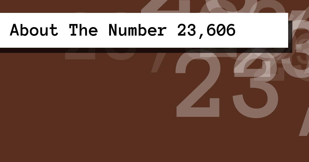 About The Number 23,606