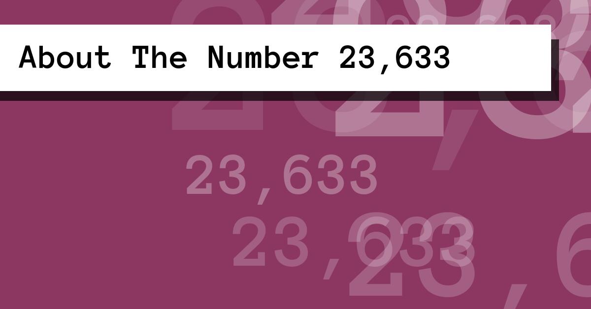 About The Number 23,633