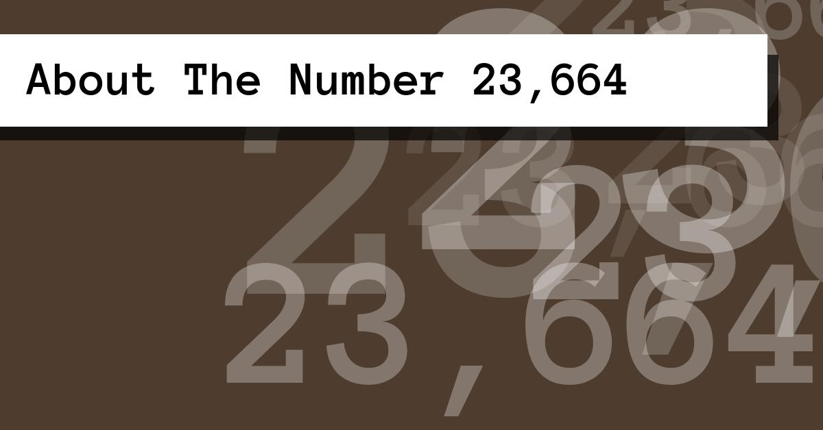 About The Number 23,664