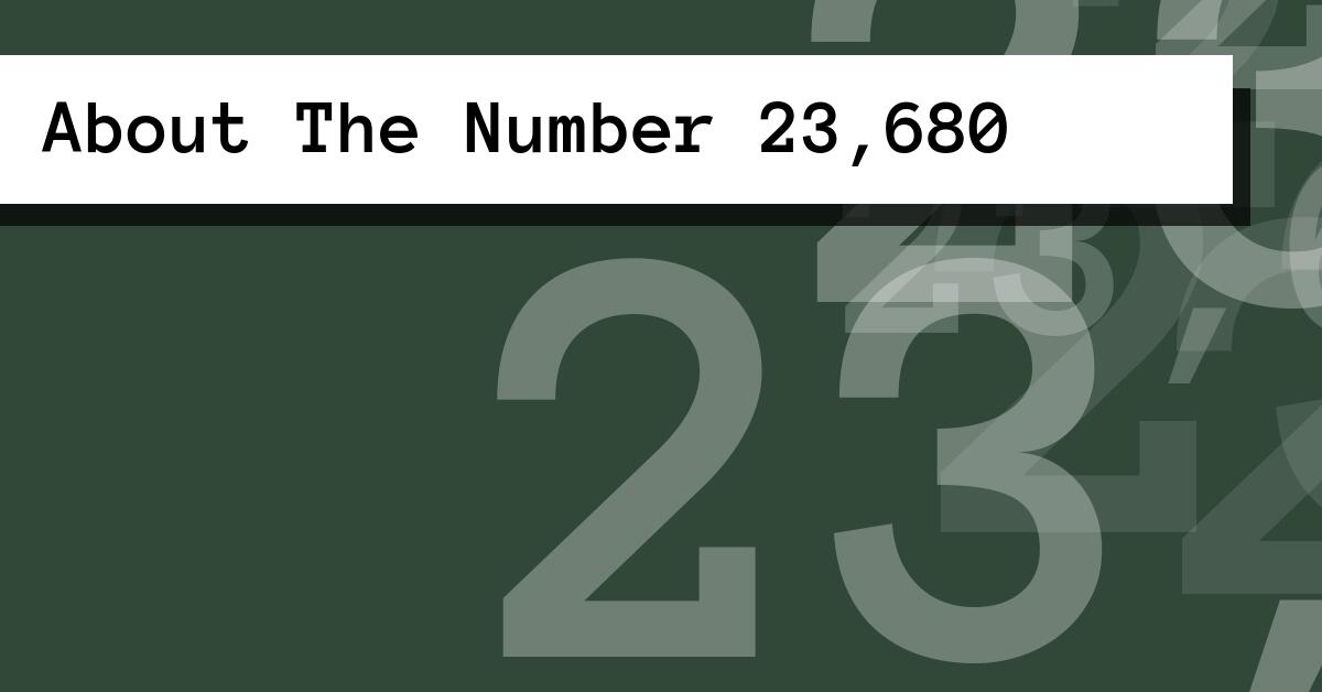 About The Number 23,680