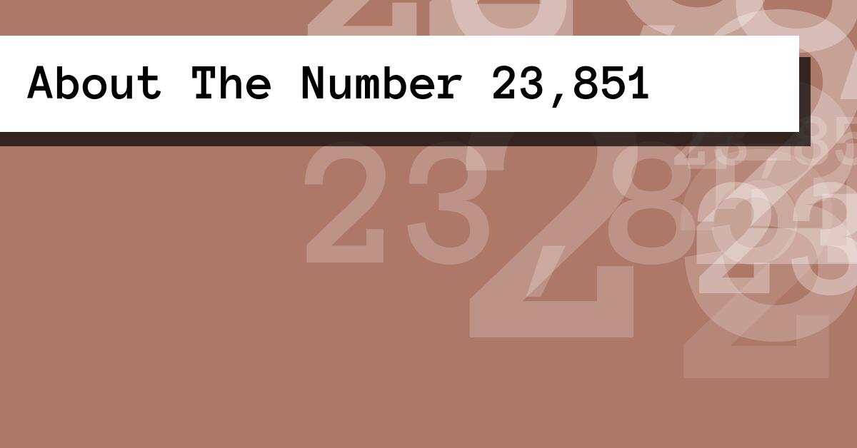 About The Number 23,851