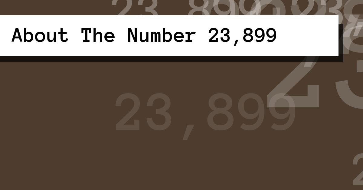 About The Number 23,899