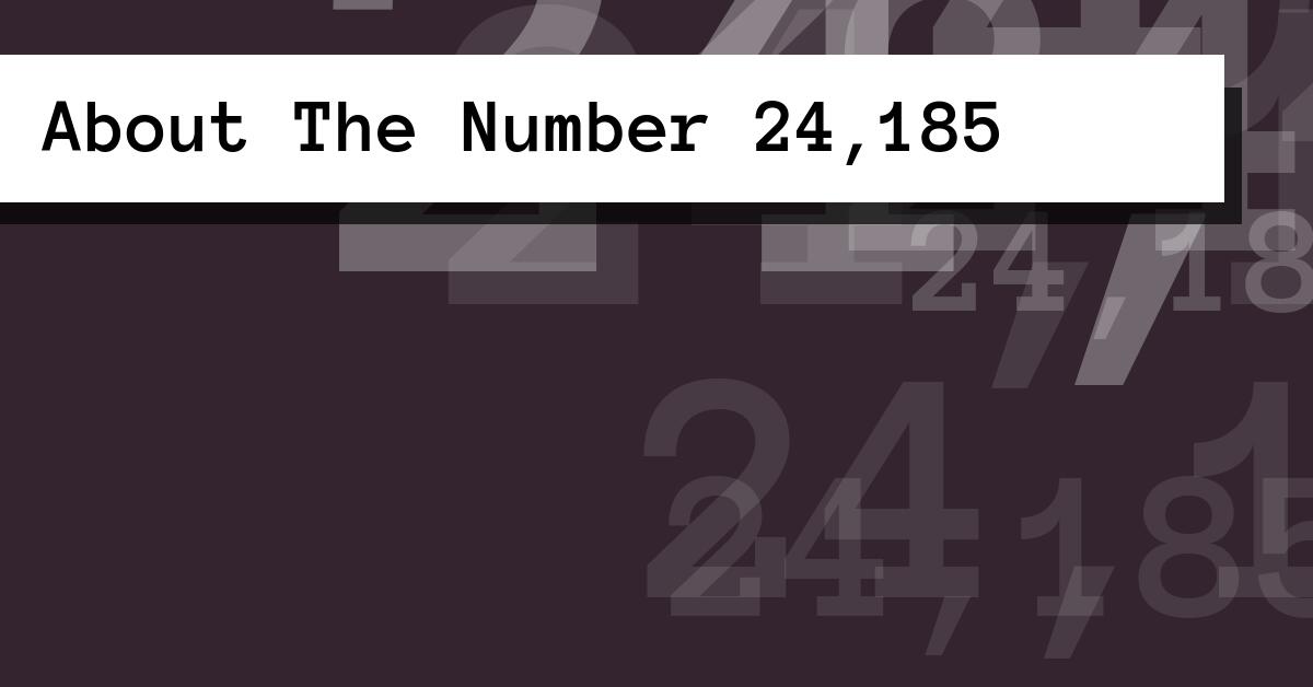 About The Number 24,185