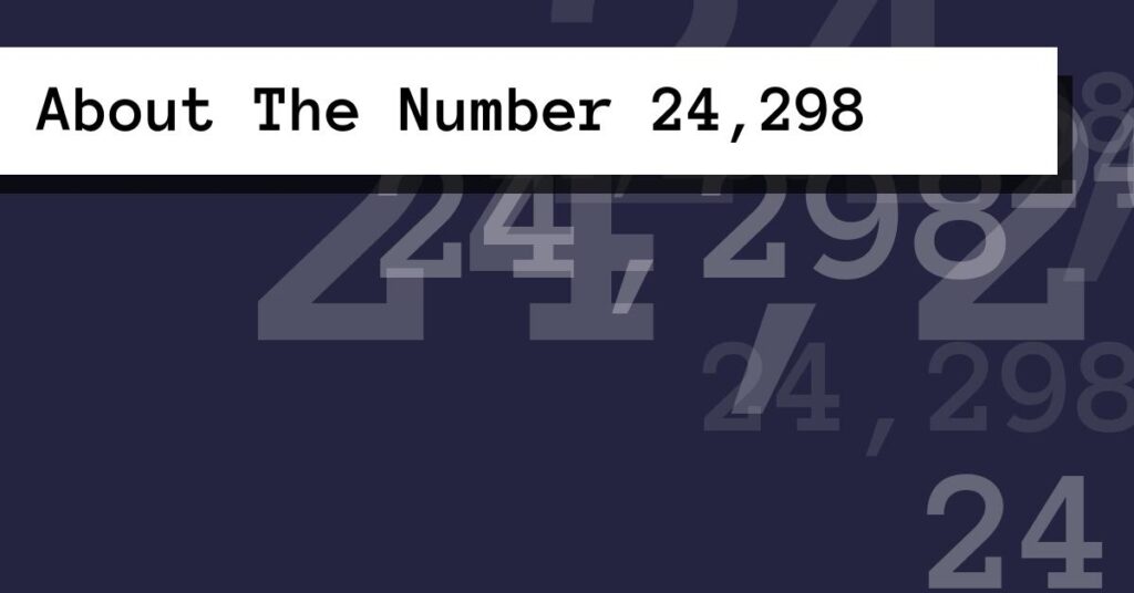 About The Number 24,298