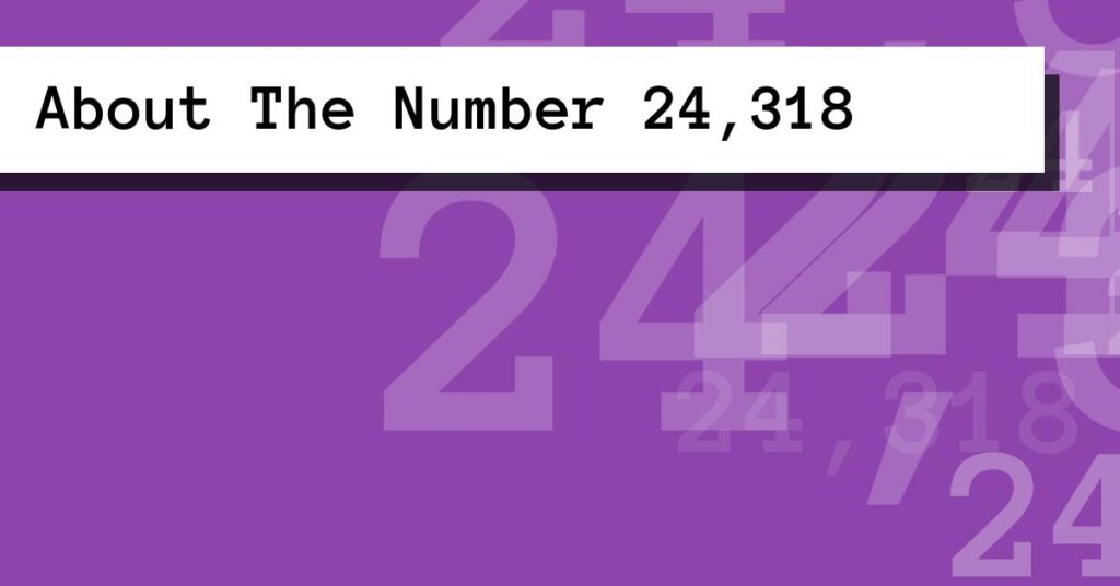 About The Number 24,318