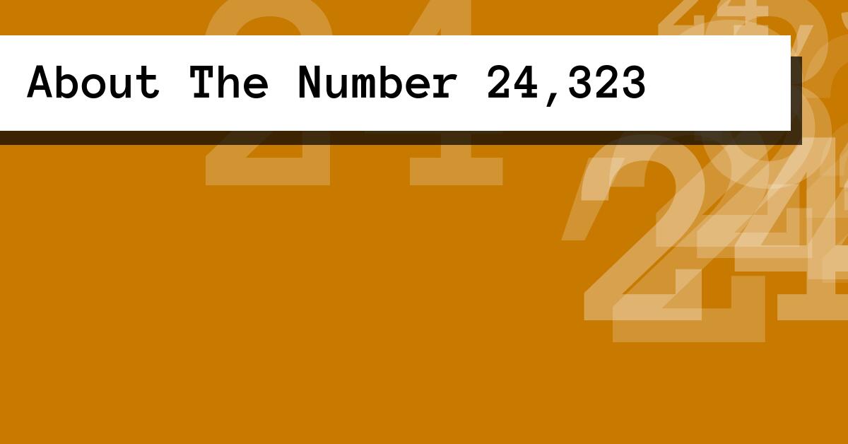 About The Number 24,323