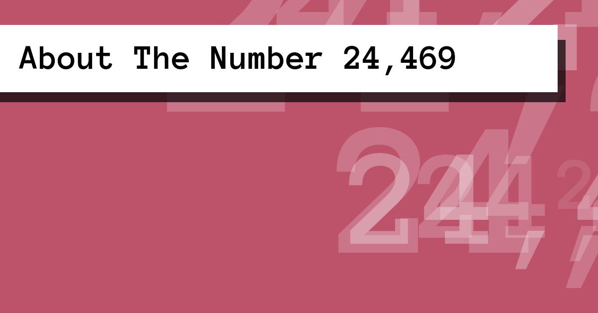 About The Number 24,469