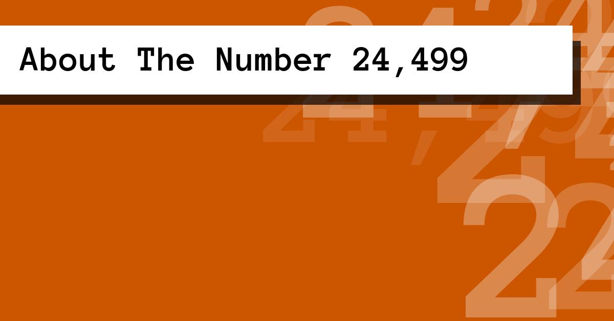 About The Number 24,499